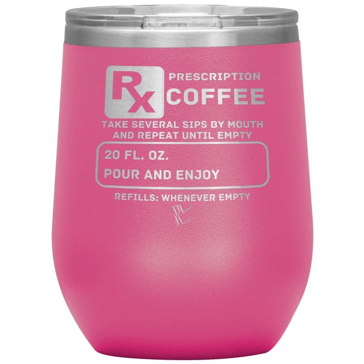 Prescription Coffee Rx Tumblers, 12oz Wine Insulated Tumbler / Pink - MemesRetail.com