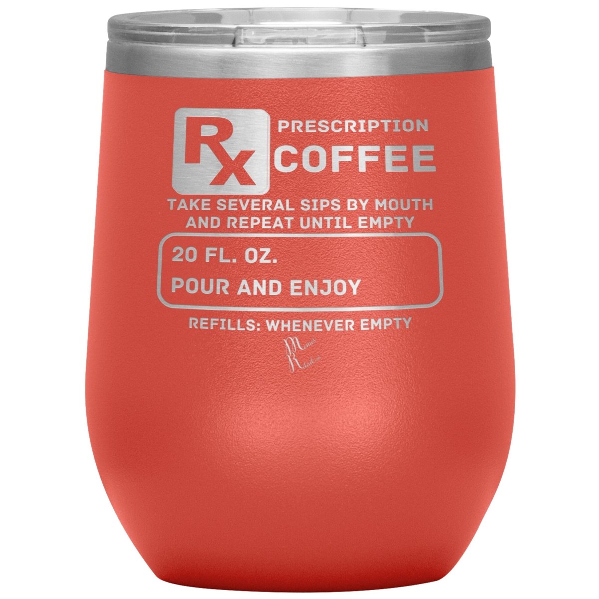 Prescription Coffee Rx Tumblers, 12oz Wine Insulated Tumbler / Coral - MemesRetail.com