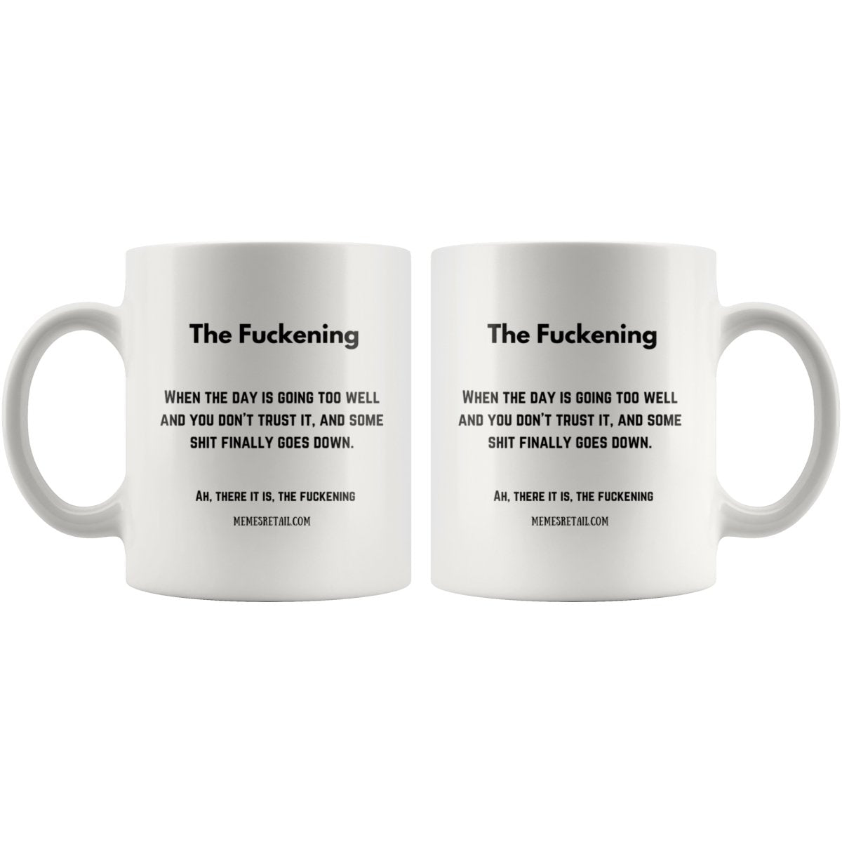 The Fuckening, When you don't trust the day 10oz, 11oz and 15oz Mugs, - MemesRetail.com