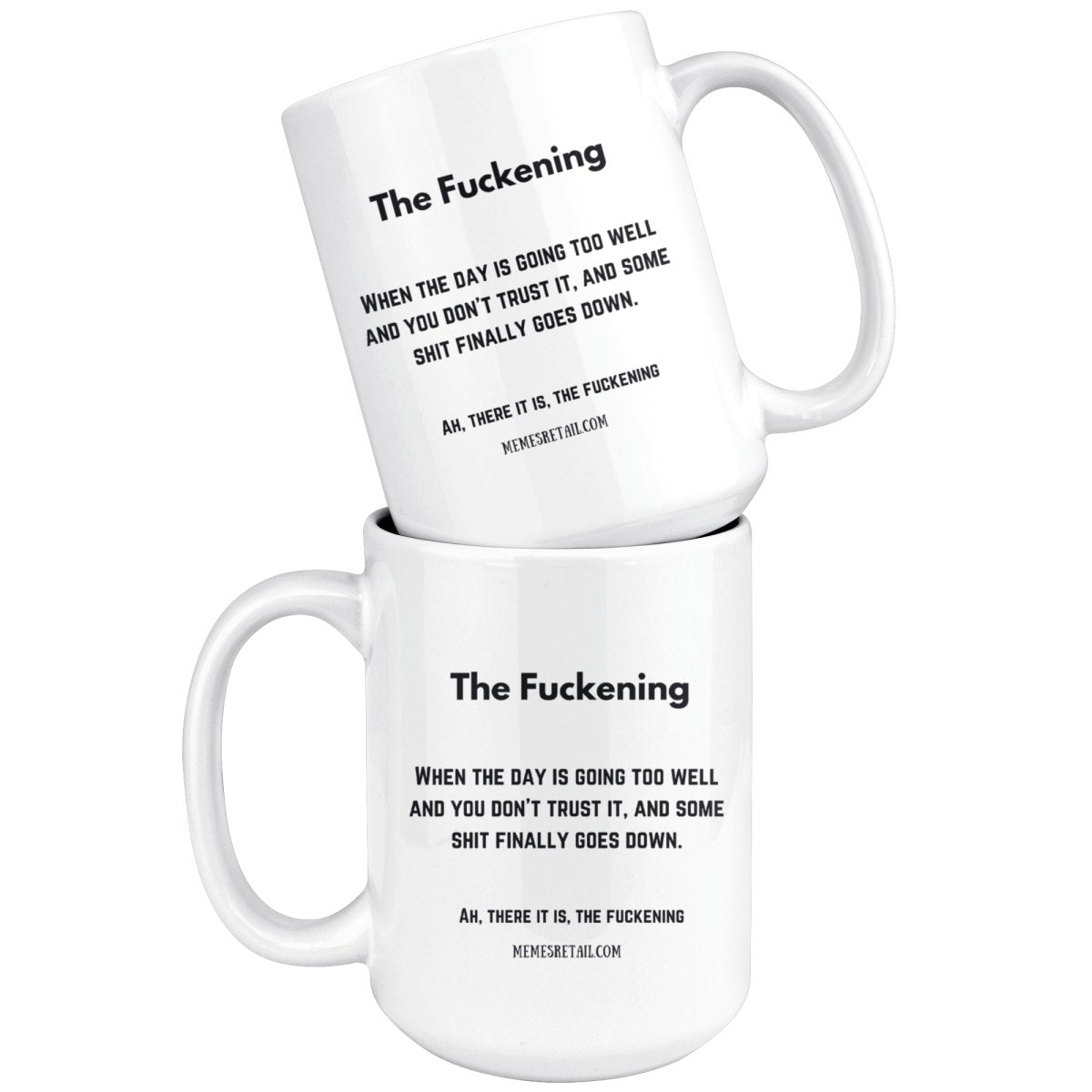 The Fuckening, When you don't trust the day 10oz, 11oz and 15oz Mugs, - MemesRetail.com