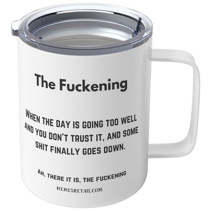 The Fuckening, When you don't trust the day 10oz, 11oz and 15oz Mugs, 10oz Insulated Coffee Mug - MemesRetail.com