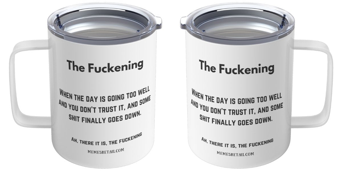 The Fuckening, When you don't trust the day 10oz, 11oz and 15oz Mugs, - MemesRetail.com