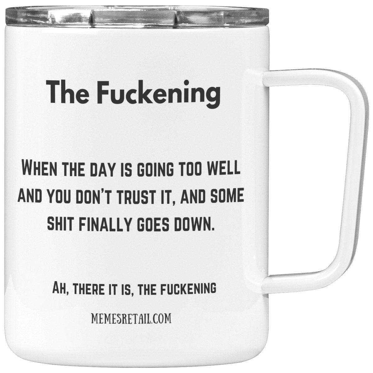 The Fuckening, When you don't trust the day 10oz, 11oz and 15oz Mugs, - MemesRetail.com