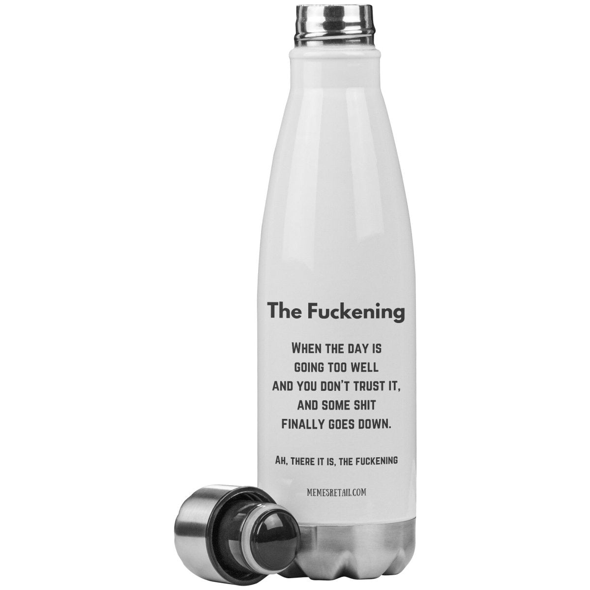 The Fuckening, When you don't trust the day. 20oz Insulated Water Bottle, - MemesRetail.com