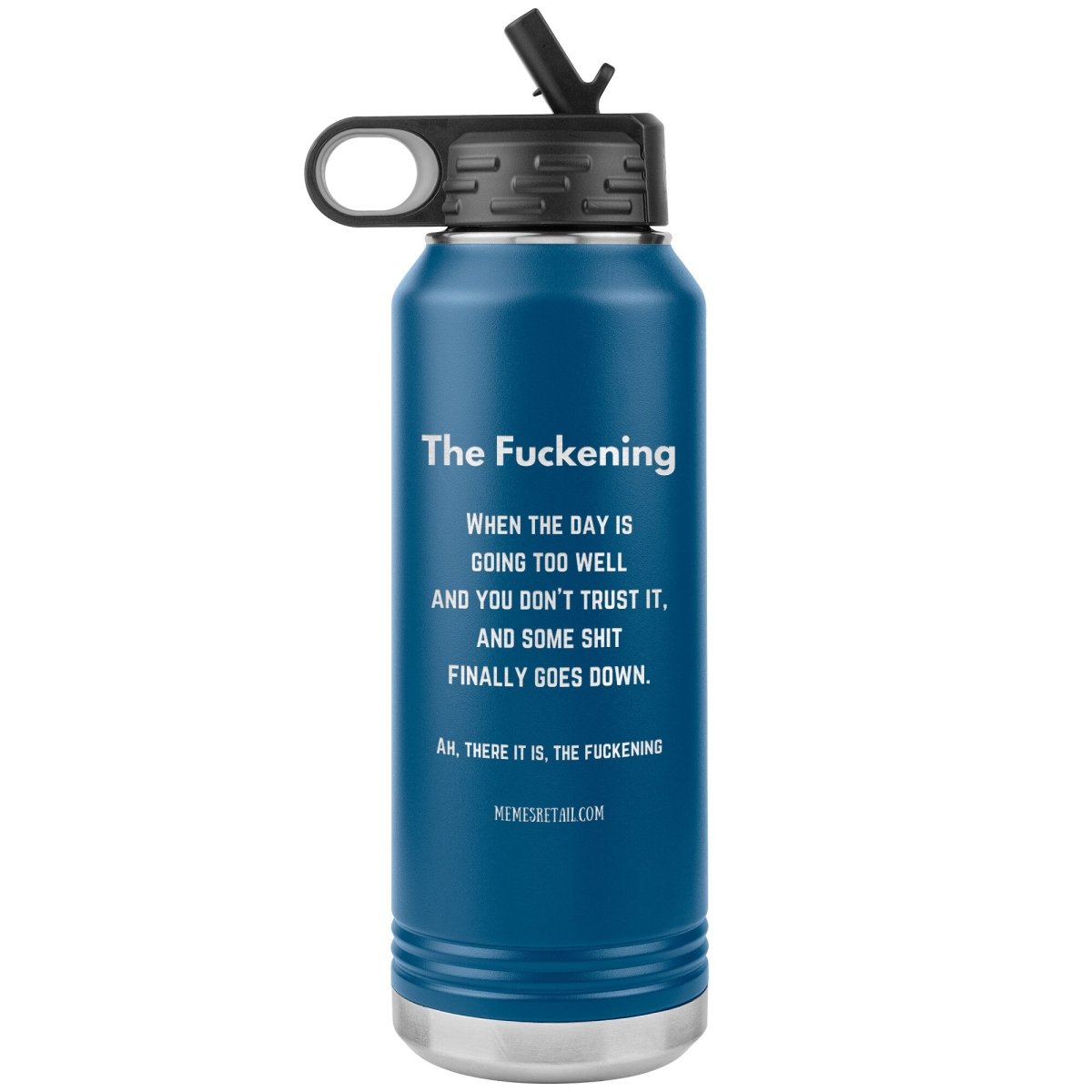 The Fuckening, When you don't trust the day. 32 oz Water Bottle, Blue - MemesRetail.com