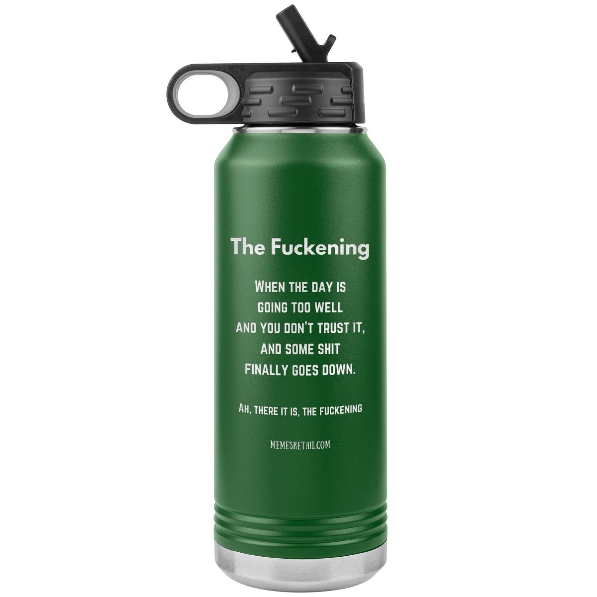 The Fuckening, When you don't trust the day. 32 oz Water Bottle, Green - MemesRetail.com