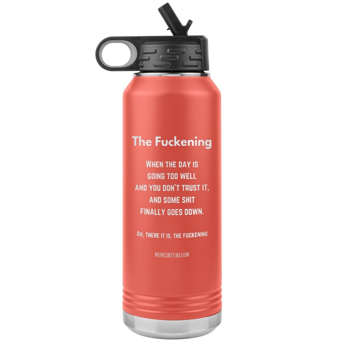 The Fuckening, When you don't trust the day. 32 oz Water Bottle, Coral - MemesRetail.com