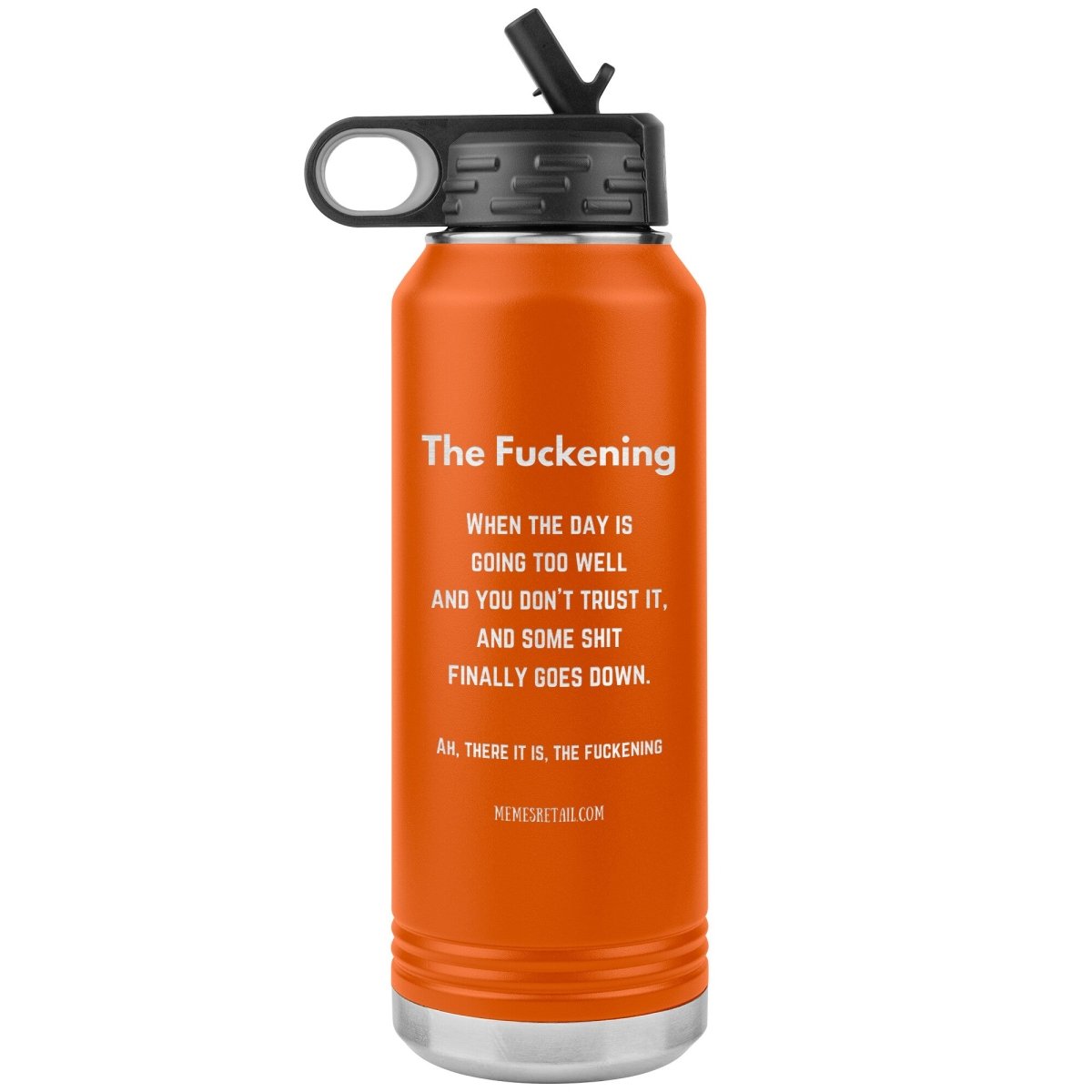 The Fuckening, When you don't trust the day. 32 oz Water Bottle, Orange - MemesRetail.com