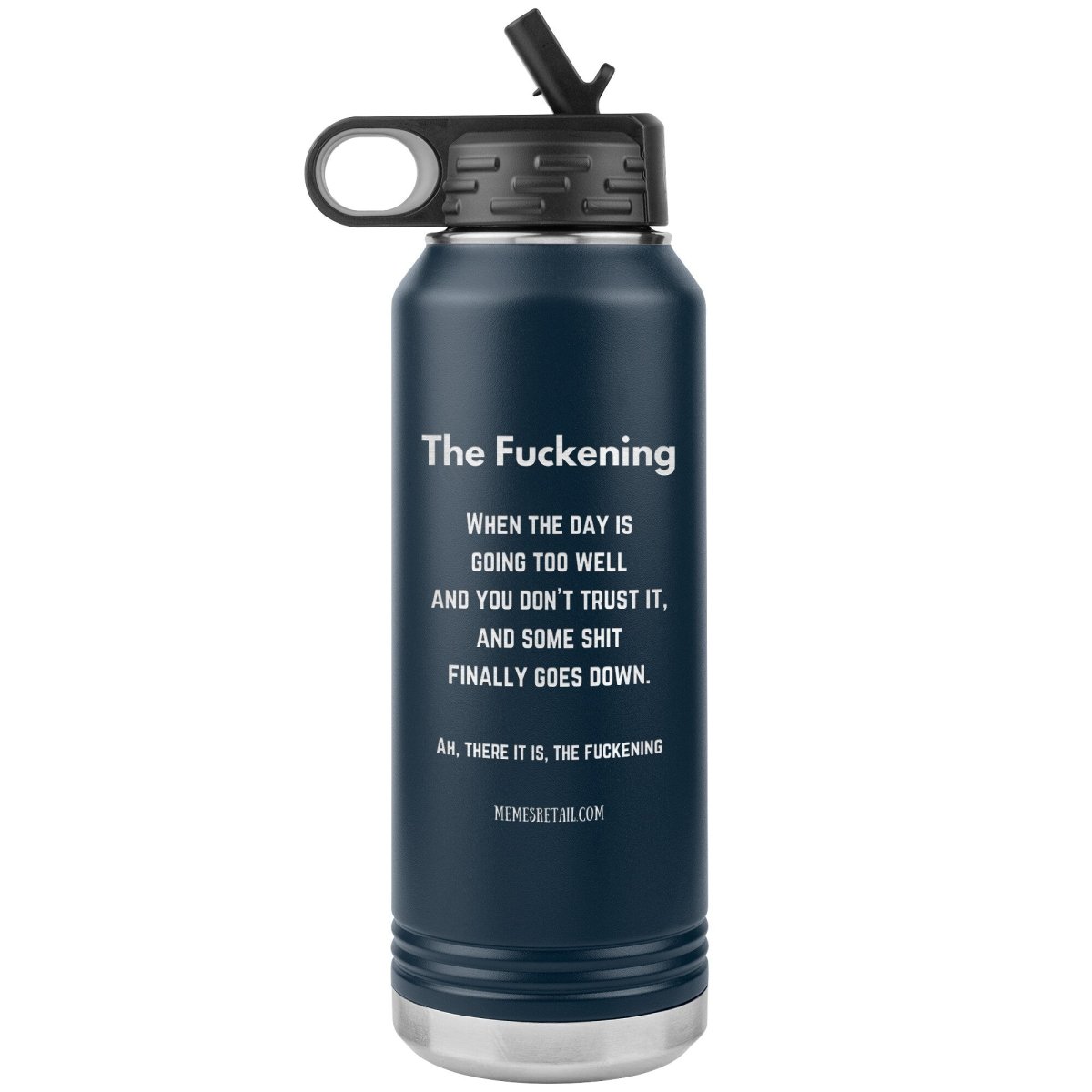 The Fuckening, When you don't trust the day. 32 oz Water Bottle, Navy - MemesRetail.com