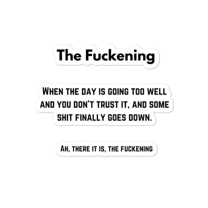 The Fuckening, When you don't trust the day. Bubble-free stickers, 4x4 - MemesRetail.com