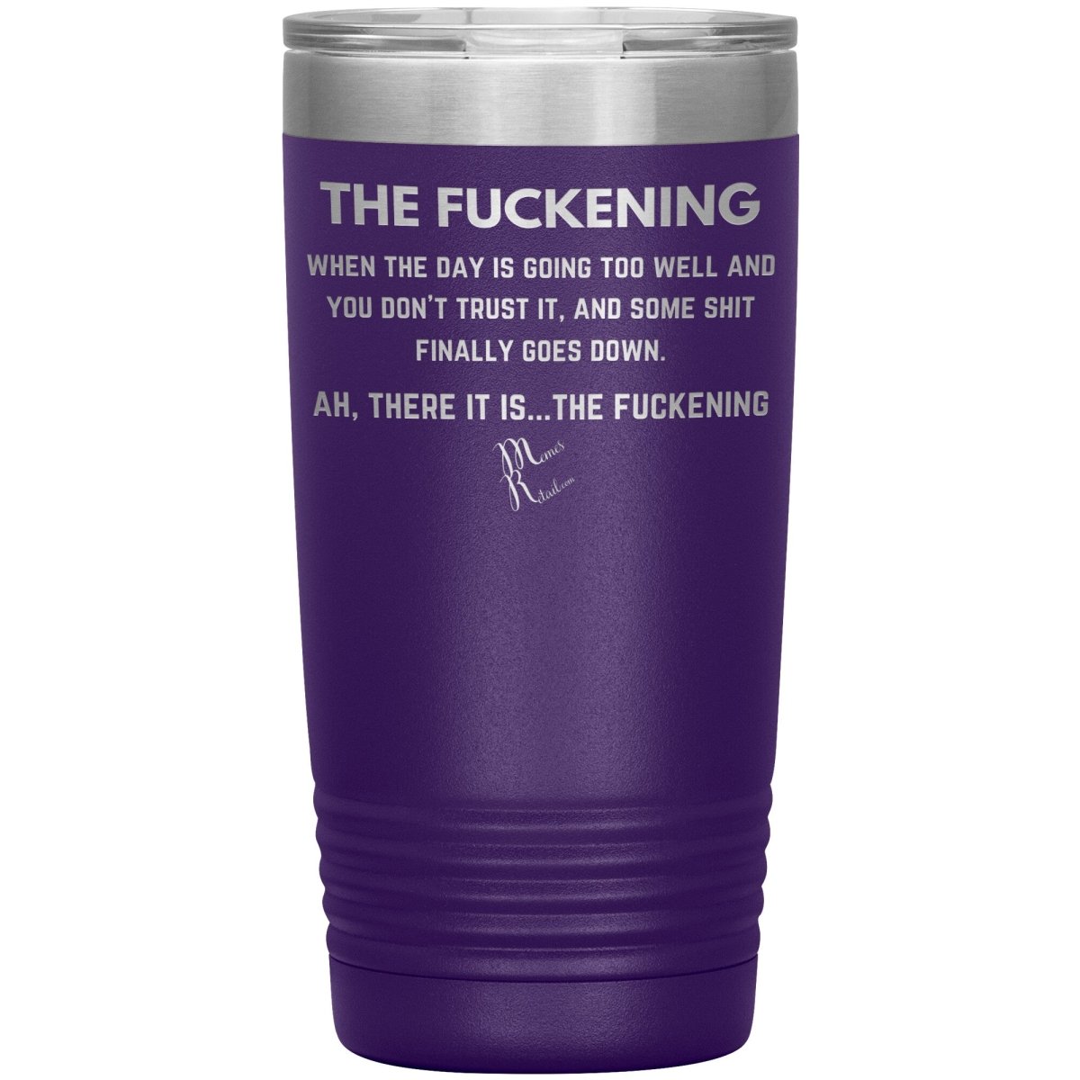 The Fuckening, When you don't trust the day Tumblers, 20oz Insulated Tumbler / Purple - MemesRetail.com