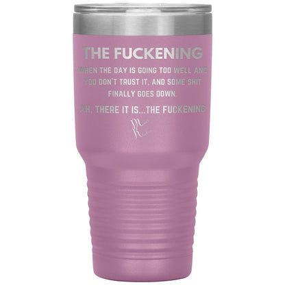 The Fuckening, When you don't trust the day Tumblers, 30oz Insulated Tumbler / Light Purple - MemesRetail.com