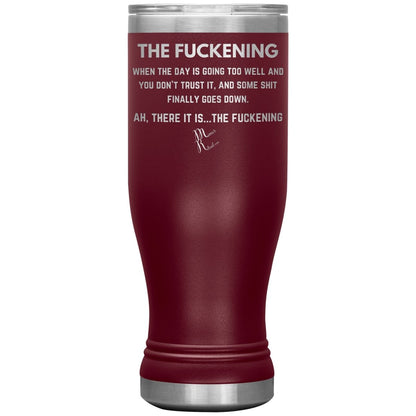 The Fuckening, When you don't trust the day Tumblers, 20oz BOHO Insulated Tumbler / Maroon - MemesRetail.com