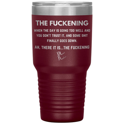 The Fuckening, When you don't trust the day Tumblers, 30oz Insulated Tumbler / Maroon - MemesRetail.com