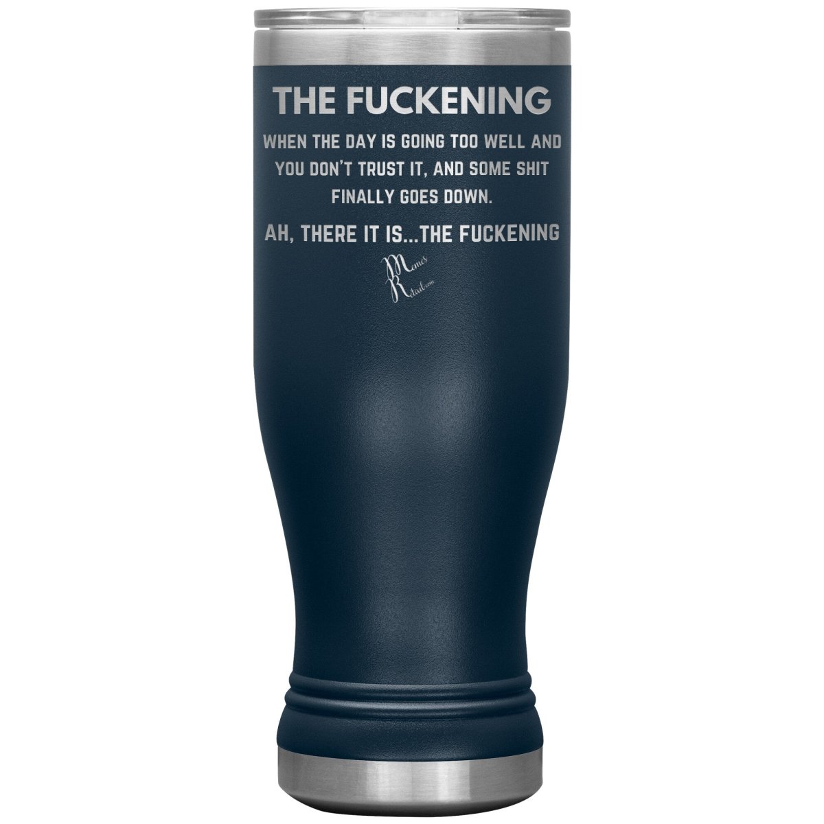 The Fuckening, When you don't trust the day Tumblers, 20oz BOHO Insulated Tumbler / Navy - MemesRetail.com