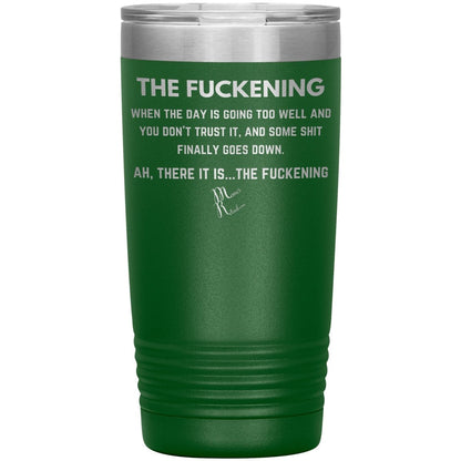 The Fuckening, When you don't trust the day Tumblers, 20oz Insulated Tumbler / Green - MemesRetail.com