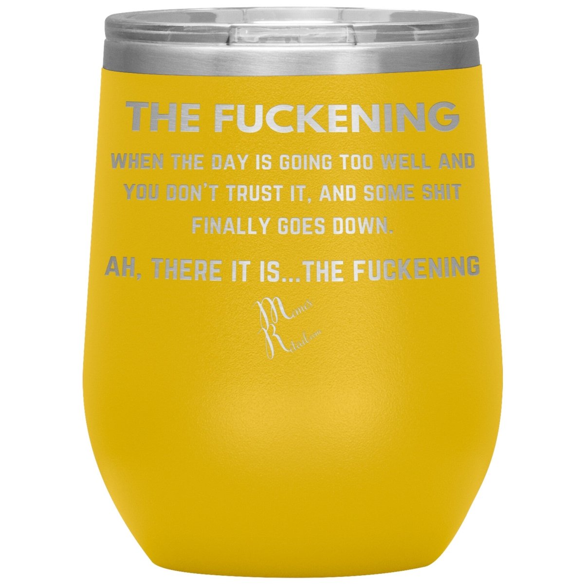 The Fuckening, When you don't trust the day Tumblers, 12oz Wine Insulated Tumbler / Yellow - MemesRetail.com