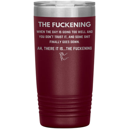 The Fuckening, When you don't trust the day Tumblers, 20oz Insulated Tumbler / Maroon - MemesRetail.com