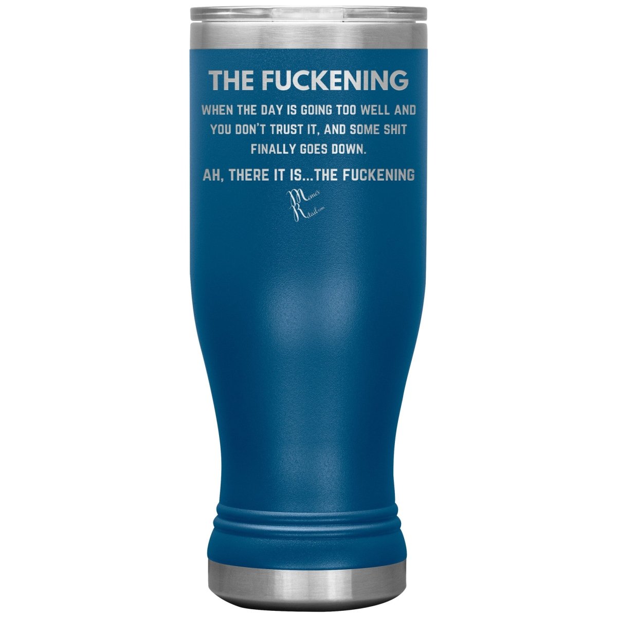 The Fuckening, When you don't trust the day Tumblers, 20oz BOHO Insulated Tumbler / Blue - MemesRetail.com