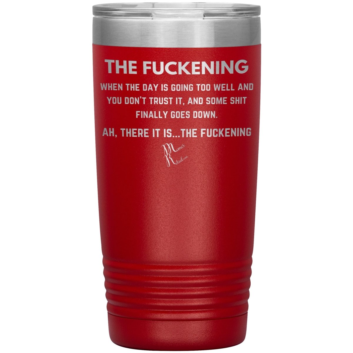 The Fuckening, When you don't trust the day Tumblers, 20oz Insulated Tumbler / Red - MemesRetail.com