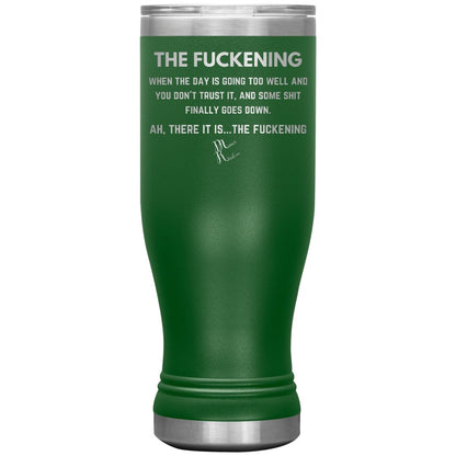 The Fuckening, When you don't trust the day Tumblers, 20oz BOHO Insulated Tumbler / Green - MemesRetail.com