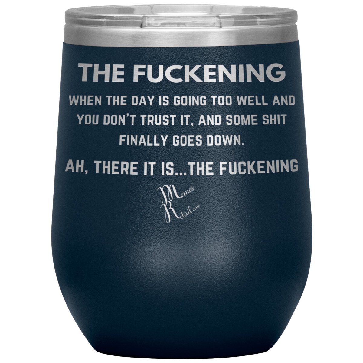 The Fuckening, When you don't trust the day Tumblers, 12oz Wine Insulated Tumbler / Navy - MemesRetail.com