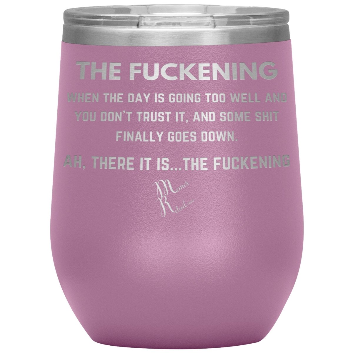 The Fuckening, When you don't trust the day Tumblers, 12oz Wine Insulated Tumbler / Light Purple - MemesRetail.com