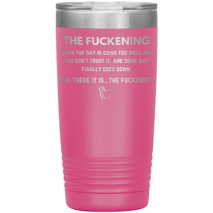 The Fuckening, When you don't trust the day Tumblers, 20oz Insulated Tumbler / Pink - MemesRetail.com