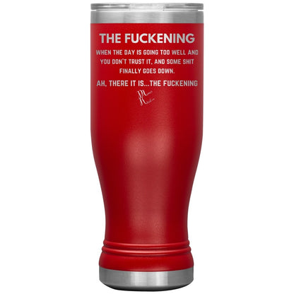 The Fuckening, When you don't trust the day Tumblers, 20oz BOHO Insulated Tumbler / Red - MemesRetail.com