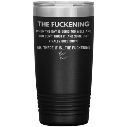 The Fuckening, When you don't trust the day Tumblers, 20oz Insulated Tumbler / Black - MemesRetail.com