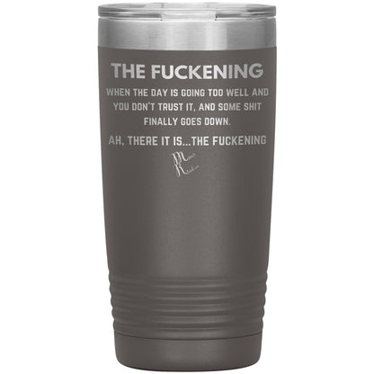 The Fuckening, When you don't trust the day Tumblers, 20oz Insulated Tumbler / Pewter - MemesRetail.com