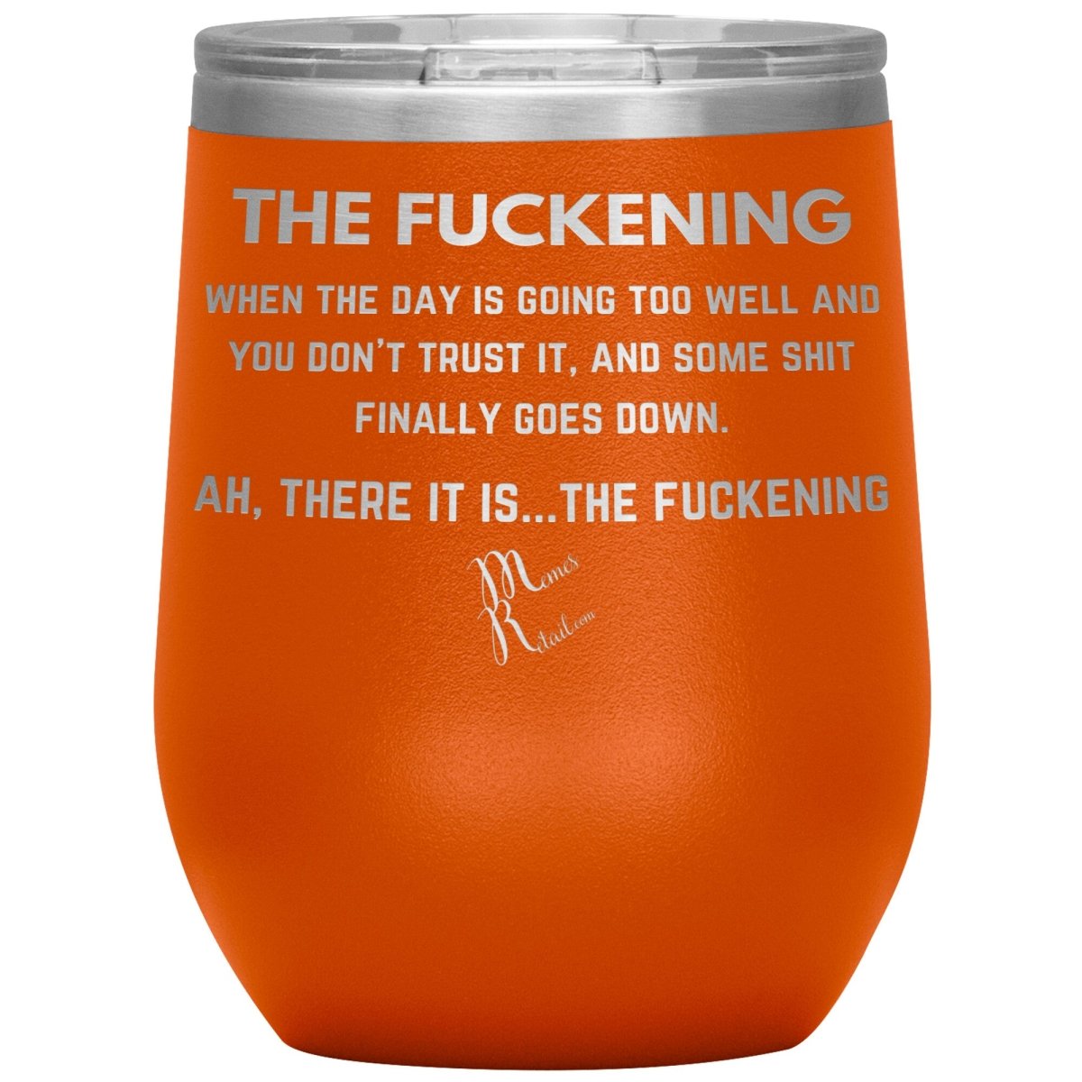 The Fuckening, When you don't trust the day Tumblers, 12oz Wine Insulated Tumbler / Orange - MemesRetail.com