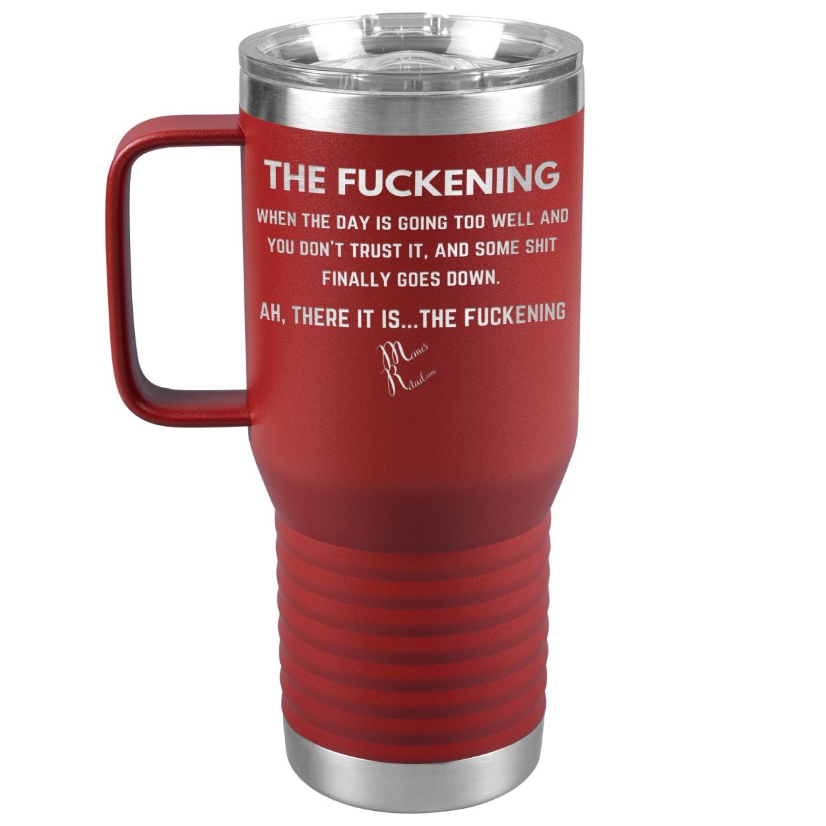 The Fuckening, When you don't trust the day Tumblers, 20oz Travel Tumbler / Red - MemesRetail.com