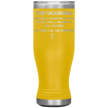 The Fuckening, When you don't trust the day Tumblers, 20oz BOHO Insulated Tumbler / Yellow - MemesRetail.com