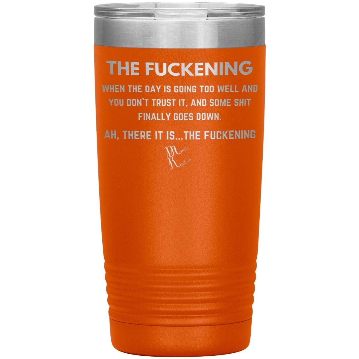 The Fuckening, When you don't trust the day Tumblers, 20oz Insulated Tumbler / Orange - MemesRetail.com