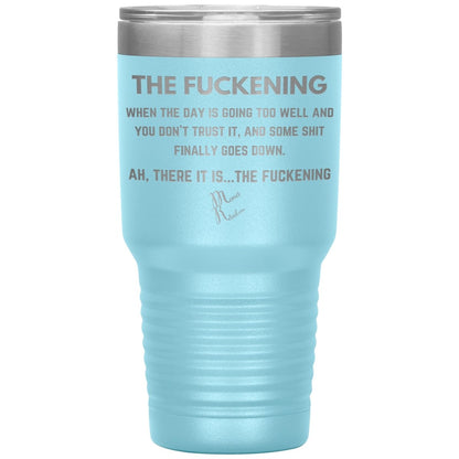 The Fuckening, When you don't trust the day Tumblers, 30oz Insulated Tumbler / Light Blue - MemesRetail.com