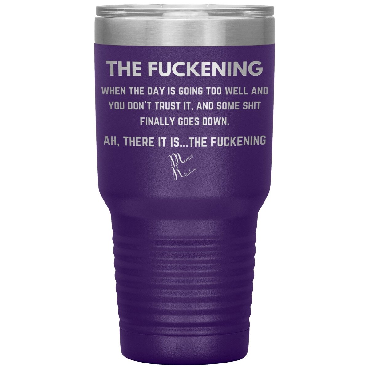 The Fuckening, When you don't trust the day Tumblers, 30oz Insulated Tumbler / Purple - MemesRetail.com