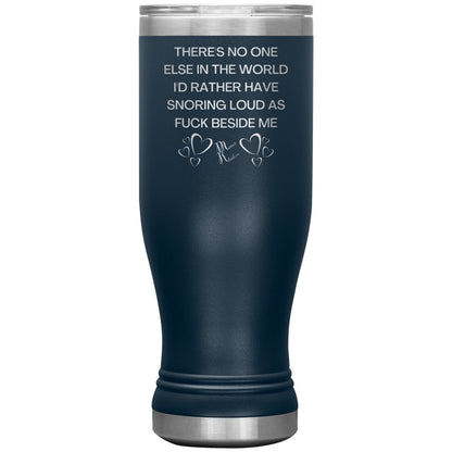There's No One Else in the World I'd Rather Have Snoring Loud, 20oz BOHO Insulated Tumbler / Navy - MemesRetail.com