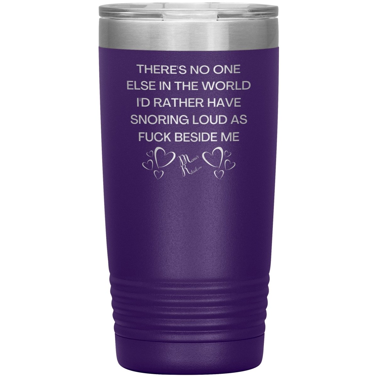 There's No One Else in the World I'd Rather Have Snoring Loud, 20oz Insulated Tumbler / Purple - MemesRetail.com