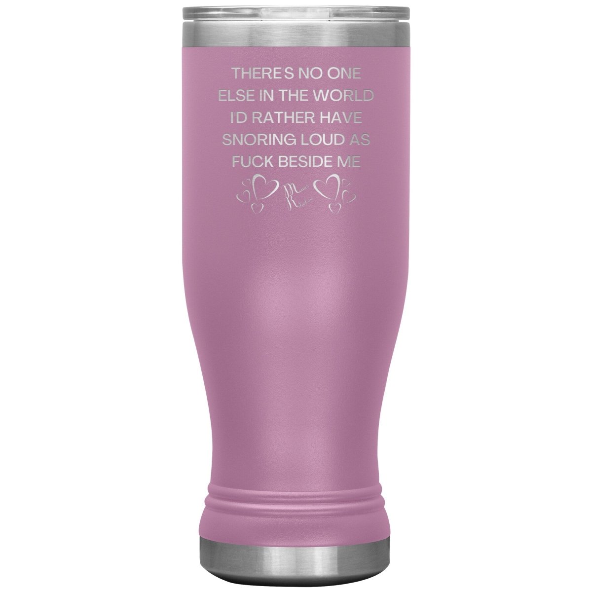 There's No One Else in the World I'd Rather Have Snoring Loud, 20oz BOHO Insulated Tumbler / Light Purple - MemesRetail.com