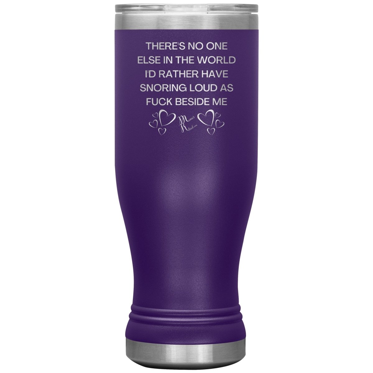 There's No One Else in the World I'd Rather Have Snoring Loud, 20oz BOHO Insulated Tumbler / Purple - MemesRetail.com