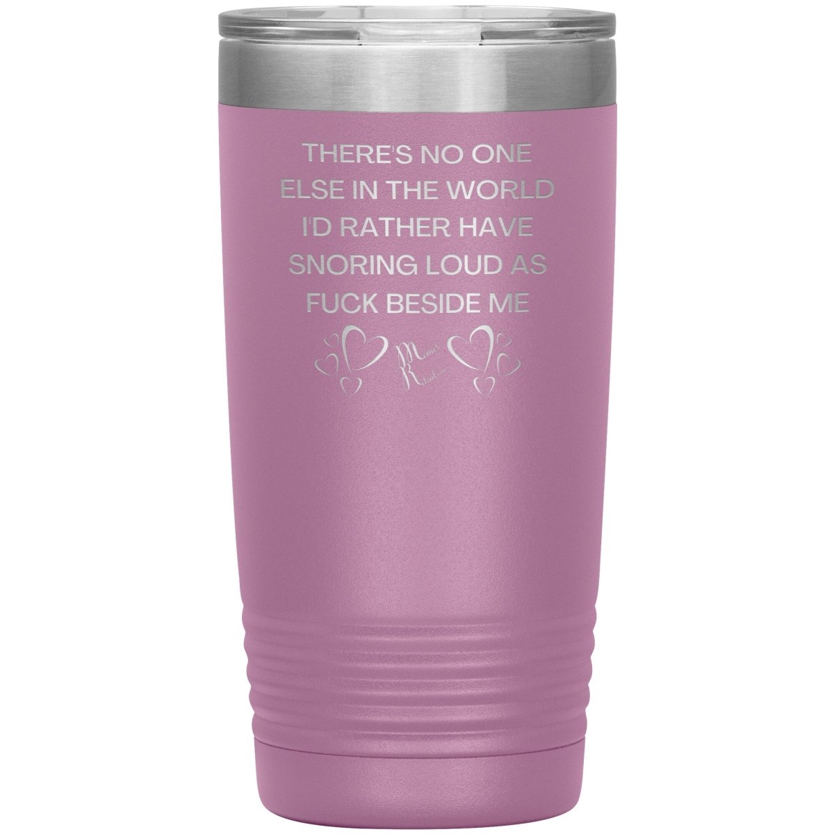 There's No One Else in the World I'd Rather Have Snoring Loud, 20oz Insulated Tumbler / Light Purple - MemesRetail.com
