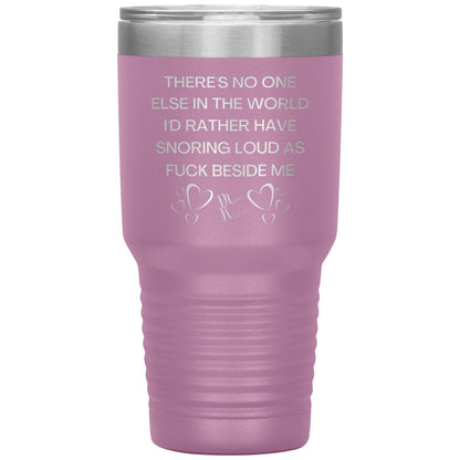 There's No One Else in the World I'd Rather Have Snoring Loud, 30oz Insulated Tumbler / Light Purple - MemesRetail.com