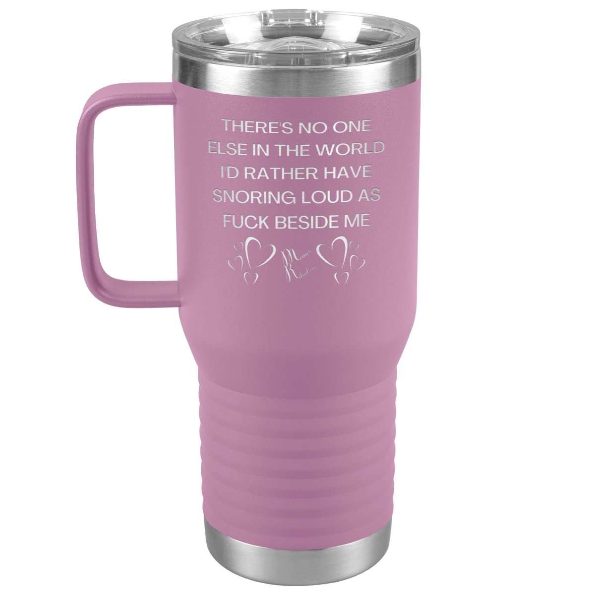 There's No One Else in the World I'd Rather Have Snoring Loud, 20oz Travel Tumbler / Light Purple - MemesRetail.com