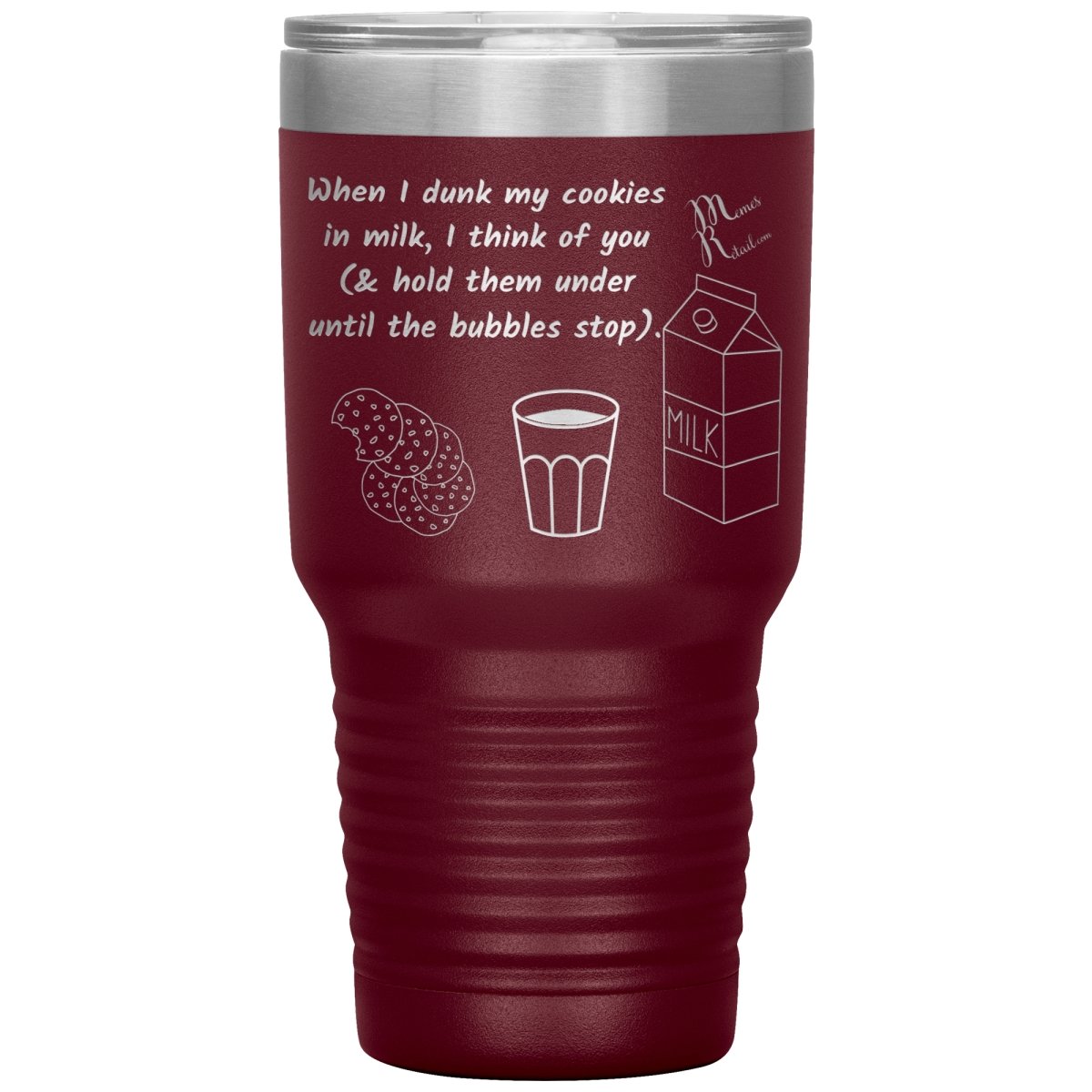 When I dunk My Cookies in Milk, I think of You - Tumblers, 30oz Insulated Tumbler / Maroon - MemesRetail.com