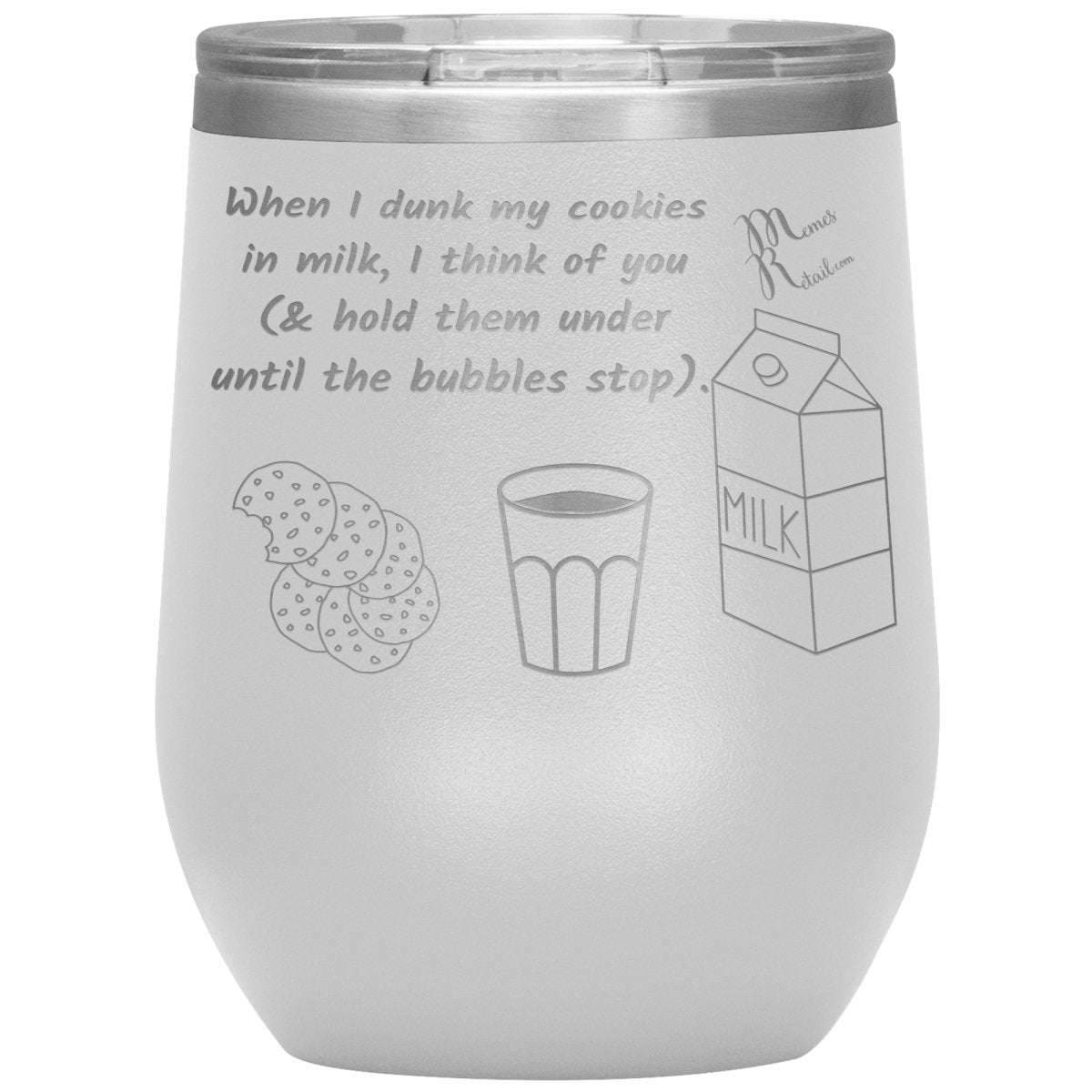 When I dunk My Cookies in Milk, I think of You - Tumblers, 12oz Wine Insulated Tumbler / White - MemesRetail.com