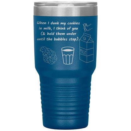 When I dunk My Cookies in Milk, I think of You - Tumblers, 30oz Insulated Tumbler / Blue - MemesRetail.com