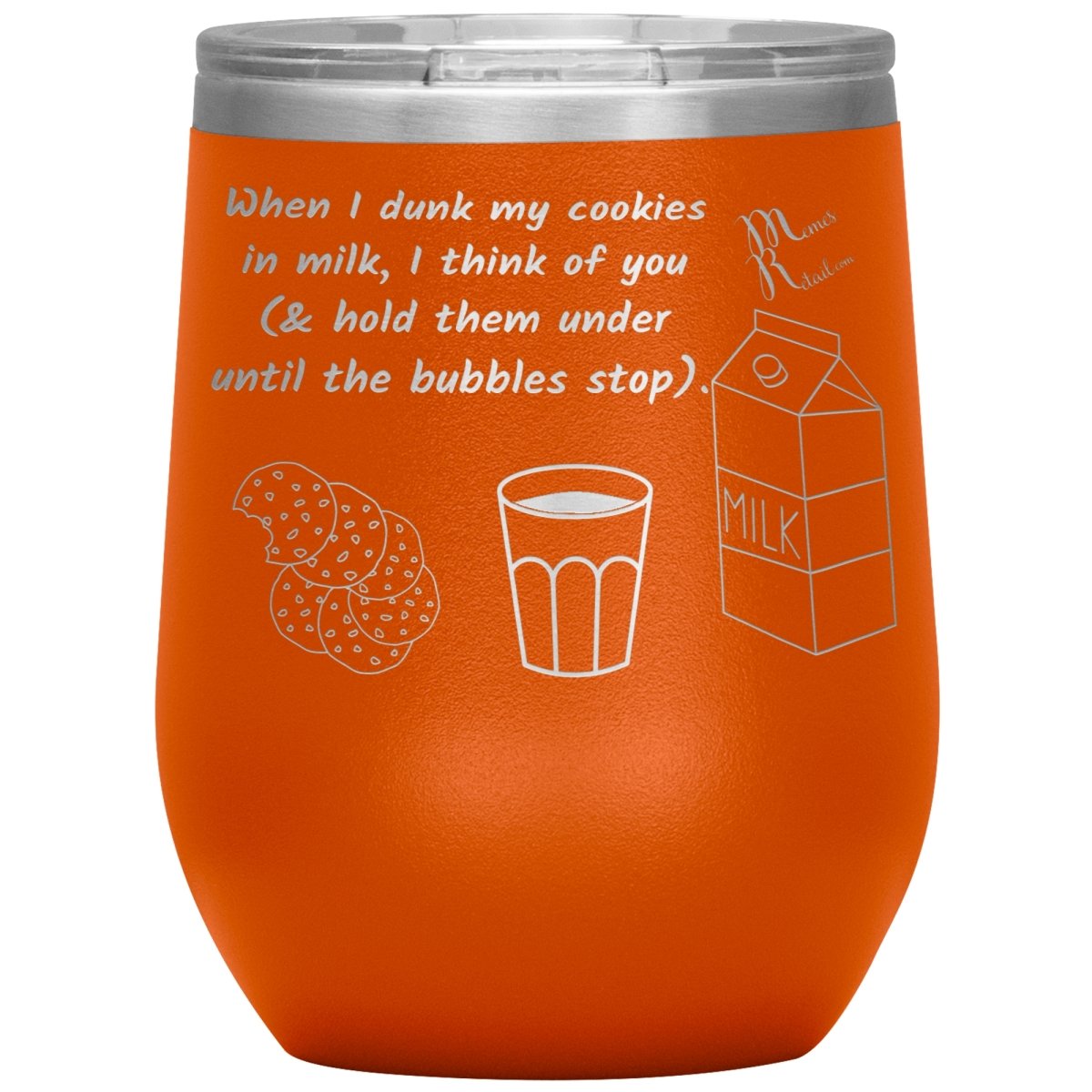 When I dunk My Cookies in Milk, I think of You - Tumblers, 12oz Wine Insulated Tumbler / Orange - MemesRetail.com