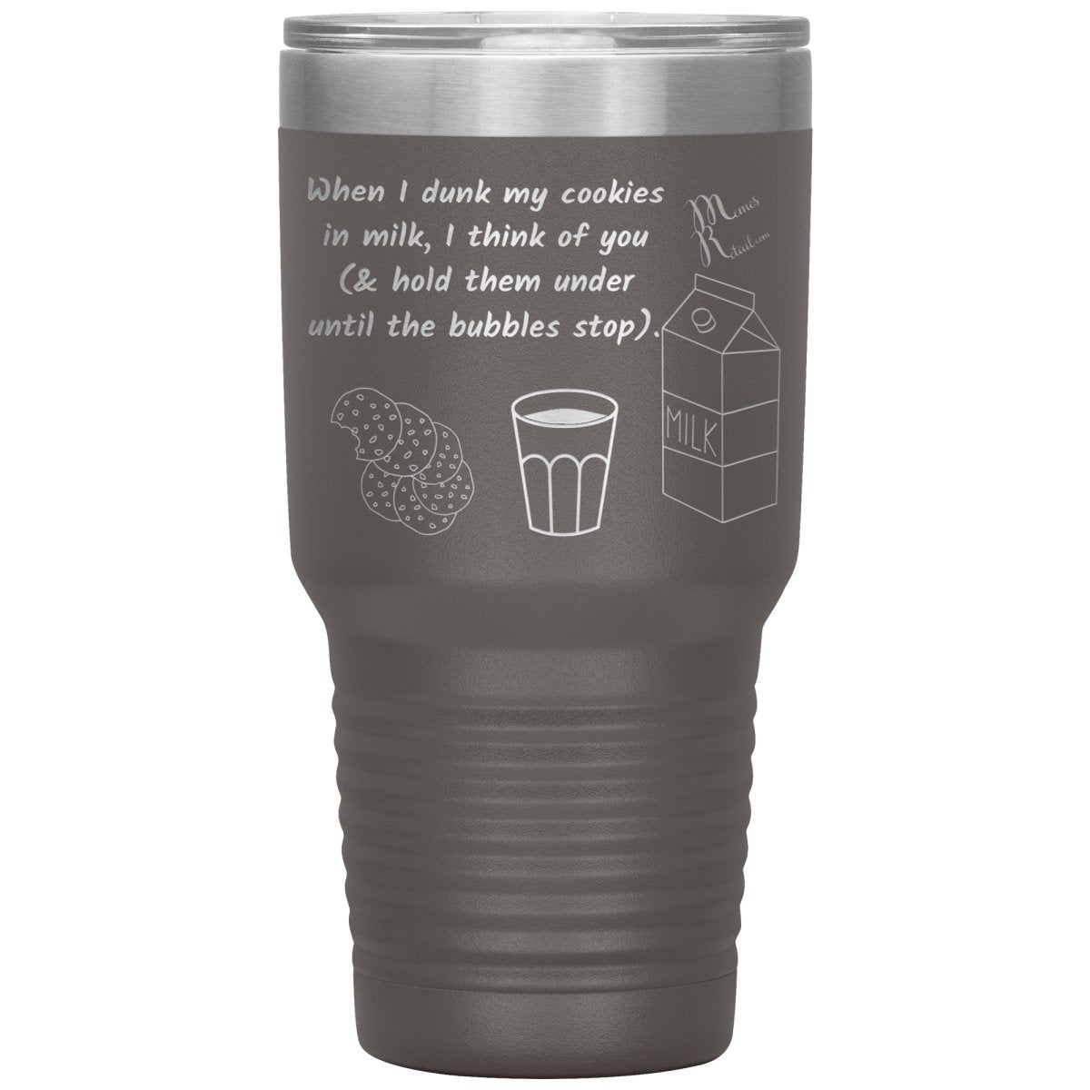 When I dunk My Cookies in Milk, I think of You - Tumblers, 30oz Insulated Tumbler / Pewter - MemesRetail.com