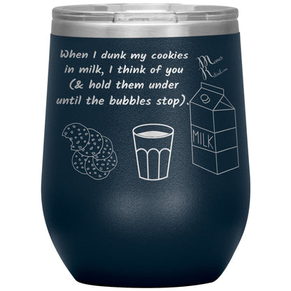 When I dunk My Cookies in Milk, I think of You - Tumblers, 12oz Wine Insulated Tumbler / Navy - MemesRetail.com